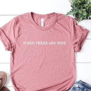 When There Are Nine Shirt, RBG Shirt, Equality, Ruth Bader Ginsburg Shirt, Ruth Bader Ginsburg Gift, RBG Gift, RBG Quotes, The Notorious Rbg