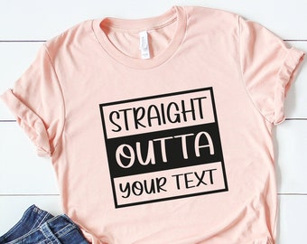 Straight Outta Custom Your Text Shirt,Customization Shirt,Outta Shirt,Compton Bottom Line T-shirt,Outta Custom Tee,Custom Text Shirt