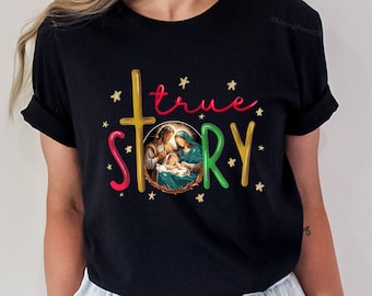 True Story Shirt, Christmas Nativity Shirt, Christmas Shirt, True Story Christmas Shirt, True Story, Jesus Christmas Shirt