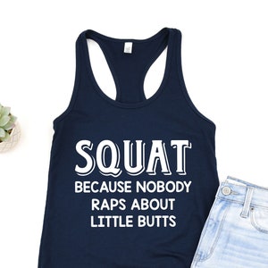 Squat Because Nobody Raps About Little Butts, Tank Top, Funny Workout Shirt, Workout Fitness Gym, Workout Tank Top, fitness tank tops, Funny