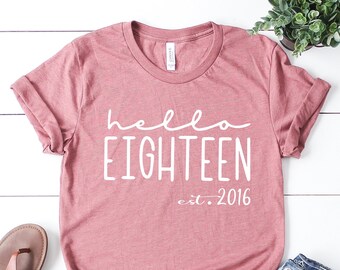 18th Birthday Shirt, Hello Eighteen T-Shirt, Est 2007, Teenager Gifts, Turning 18 Birthday Gift, 18th Birthday Party, Eighteen Shirt