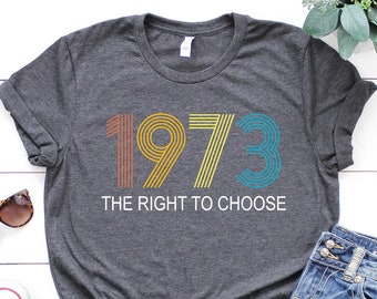 Women's Right to Choose, Vintage Defend Roe 1973 Pro-Choice Shirt, Women's Fundamental Rights T-Shirt. Feminist Tees,Pro Choice T-Shirt,1973
