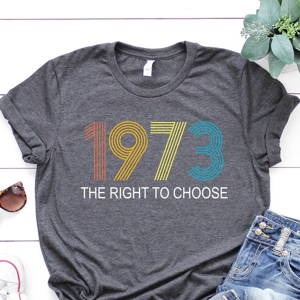 Women's Right to Choose, Vintage Defend Roe 1973 Pro-Choice Shirt, Women's Fundamental Rights T-Shirt. Feminist Tees,Pro Choice T-Shirt,1973