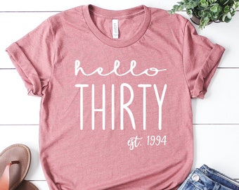 30th Birthday Shirt, Hello Thirty T-Shirt, Est 1995, Birthday Shirt, Turning 30 Birthday Gifts, 30th Birthday Party, Thirty Shirt, Hello 30