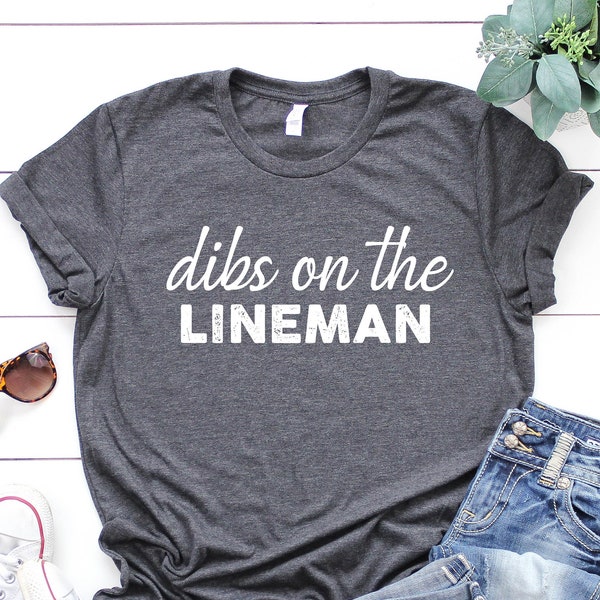 Dibs on the Lineman Tee, Lineman Wife, Lineman Girlfriend Tee,  Lineman Wife Shirt , Lineman Girlfriend Shirt,  Lineman Tshirt,Dibs on Shirt