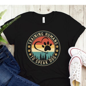 Training Humans to speak dog Shirt, Dog Trainer Shirt, Dog Paw Shirt, Dog Training Shirt, Dog lover gift