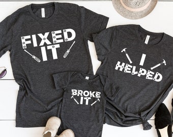 Broke It Fixed It Father Son Matching Shirts , Fathers Day Dad Matching Shirts, Dad Gift From Wife, Family Tools Shirt, Father Son Shirts