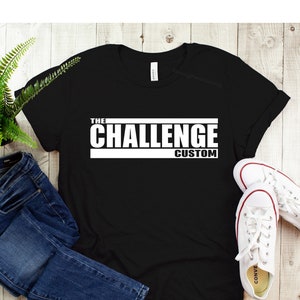 Custom Challenge Shirt, Personalized The Challenge Shirt, Custom Shirt, The Challenger Shirt, The Challenge Custom Shirt With Your Name