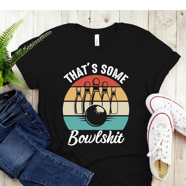 Bowling Shirt, That's Some Bowlshit, Retro Bowling Tee, Funny Bowling Shirt, Bowler Shirt, Gift for Bowling Lover, Vintage Bowling Party Tee