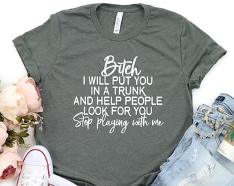 Funny Bitch Shirt,Bitch Shirt,Offensive T Shirt,Bitch T-Shirt,Funny Tee, Bitches Shirt, Funny Saying Shirt,Sassy Women's Shirt, Gift For Her