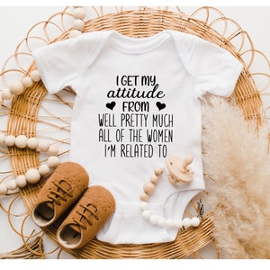 Attitude Onesie®, Baby Onesie®, I Get My Attitude From Well Pretty Much All Of The Women I&#39;m Related To Onesie®, Funny Onesie®, Baby Shower