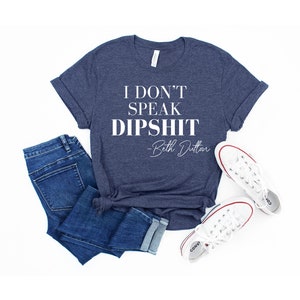 I Don't Speak DIPSHIT Beth Dutton Shirt, Beth dutton shirt, Dutton yellowstone, Dutton Ranch, RIP Shirt image 3