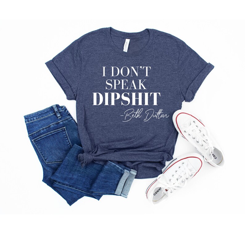 I Don't Speak DIPSHIT Beth Dutton Shirt, Beth dutton shirt, Dutton yellowstone, Dutton Ranch, RIP Shirt image 3