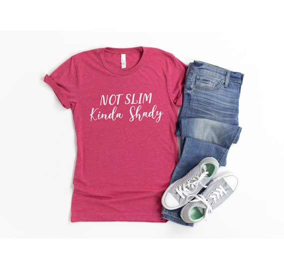 Not Slim Kinda Shady, Sarcastic mom shirts, Kinda busy being shirt,Sassy Shirt, Kinda shady, Curvy girl gift, Plus size clothing,