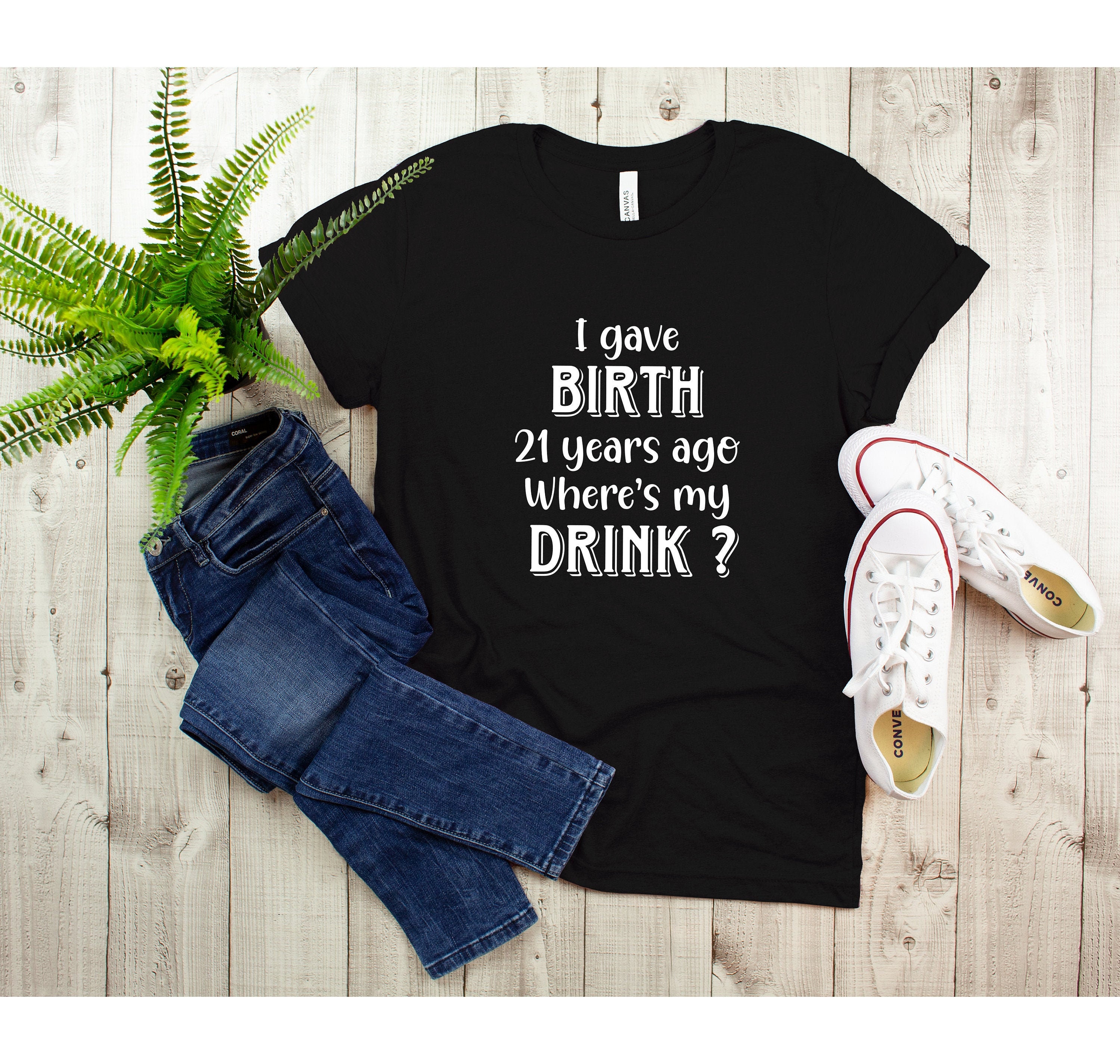 I gave birth 21 years ago Where is my drink | 21st Birthday for Mom |…
