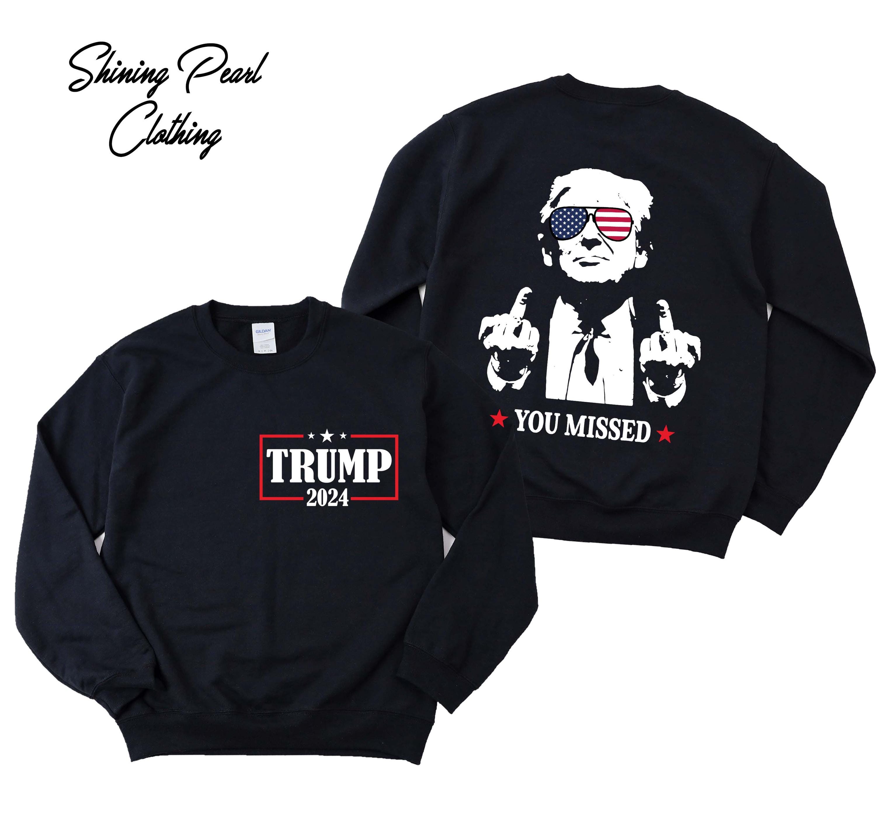 Trump Sweatshirt, You Missed Trump Sweatshirt, You Missed Twice