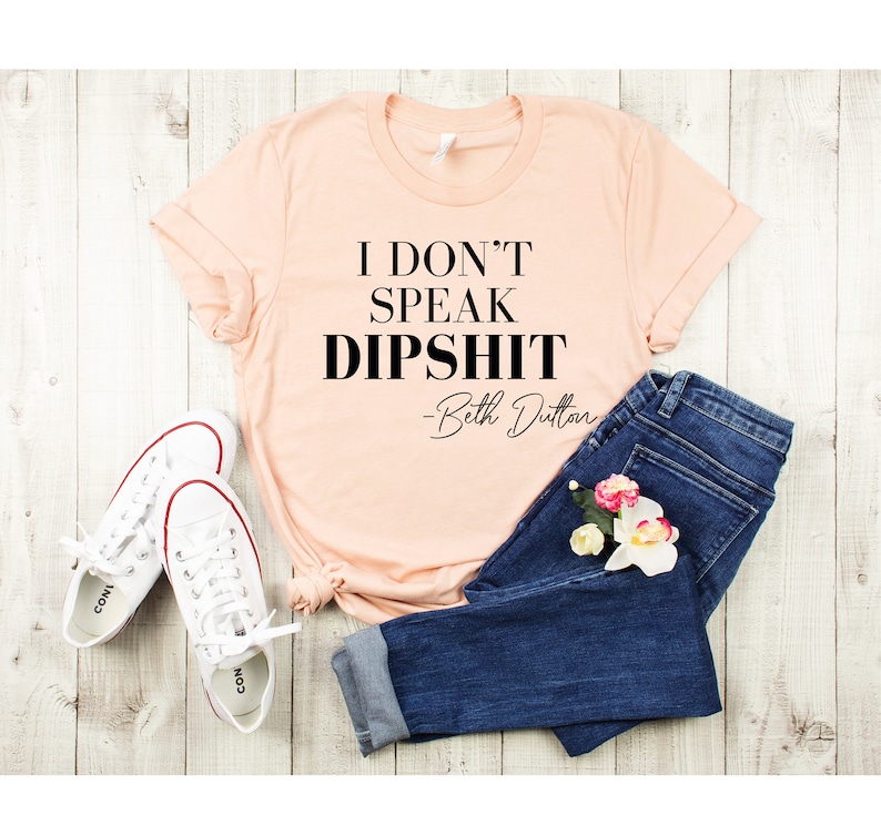 I Don't Speak DIPSHIT Beth Dutton Shirt, Beth dutton shirt, Dutton yellowstone, Dutton Ranch, RIP Shirt image 2