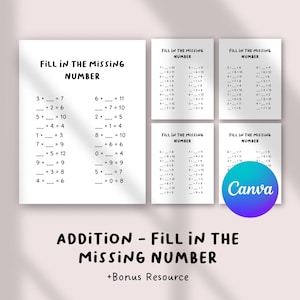 May include: A set of printable math worksheets with the text "FILL IN THE MISSING NUMBER" in black. The worksheets are for addition problems. The bottom of the image reads "ADDITION - FILL IN THE MISSING NUMBER + Bonus Resource". A Canva logo is visible.