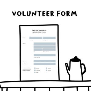May include: Black and white illustration of a volunteer application form on a table with a coffee pot. The form is titled "Daycare Volunteer Application Form" and includes fields for name, address, phone number, email address, and availability.