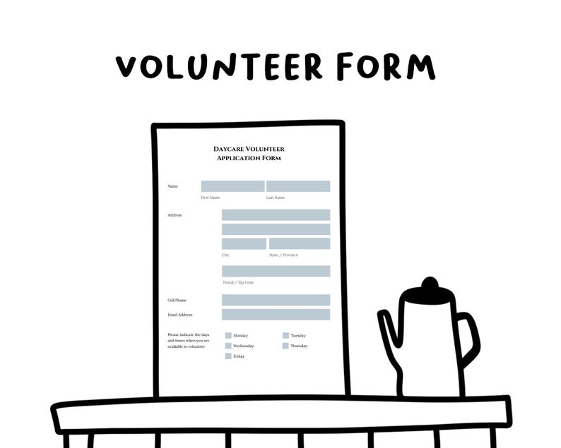 May include: Black and white illustration of a volunteer application form on a table with a coffee pot. The form is titled "Daycare Volunteer Application Form" and includes fields for name, address, phone number, email address, and availability.