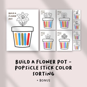 May include: A set of printable activity sheets titled Build a Flower Pot, featuring black and white line drawings of flowers in pots. The pots are decorated with vertical colored bars representing popsicle sticks for color sorting tasks.