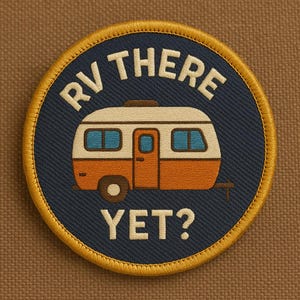 Iron-On RV There Yet? Patch/Sew-on Applique for Jacket & Backpack/Clothing/Nature Badge/Hiking Patch/Camping Patch/Simple Patch/Funny Patch