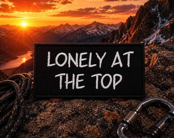 Lonely at the Top Patch/Iron-On Patch/Funny Motivational & Competitive Spirit/Sew-On Applique for Clothing, Vest/Jacket, Hat, Backpack Gear