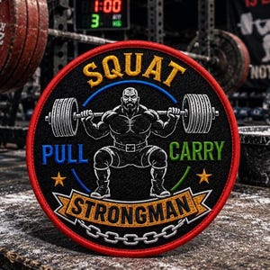 Strongman Patch/Squat/Pull/Carry/Iron-On or Sew-On Workout Badge for Jackets, Backpacks & Gym Bags Lift Heavy Applique