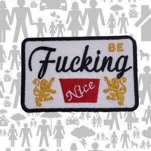 Be F*ing Nice Patch Embroidered Iron-On Sew-On Attitude Applique for Jacket Vest Backpack, Edgy Humor, Sarcastic Style, Bold Statement Badge
