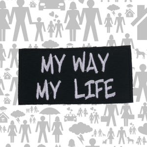 My Way My Life Patch Embroidered Iron-On Attitude Applique for Jacket Vest Backpack, Bold Statement, Personal Freedom, Self Expression Badge