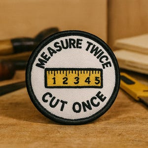 Carpentry Patch/Measure Twice, Cut Once Patch/Iron-On Patch/Custom Sew-On Applique for Backpacks, Jackets, Professional Patches