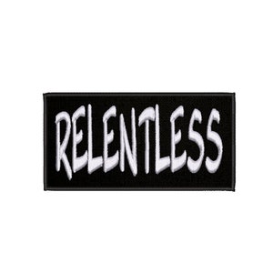 Relentless Patch Embroidered Iron-On Sew-On Motivational Applique for Jacket Vest Backpack, Mindset, Personal Power, Never Quit, Determined