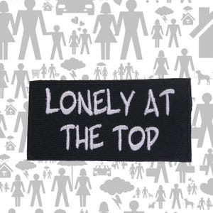 Lonely at the Top Patch Embroidered Iron-On Sew-On Motivational Applique for Jacket Vest Backpack, Boss Life, Independent Spirit