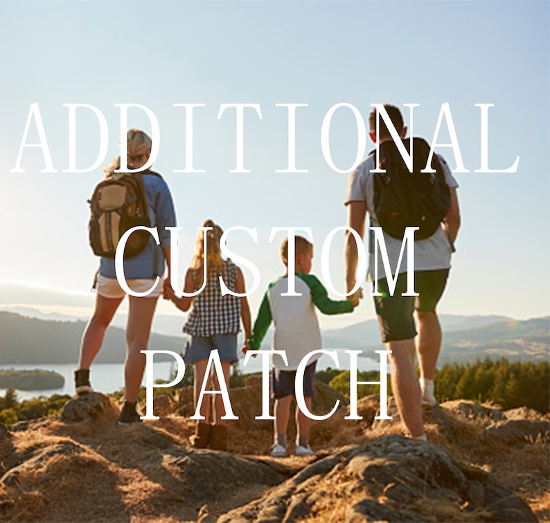 May include: A family of four standing on a rocky hilltop, looking out at a scenic view. The text "ADDITIONAL CUSTOM PATCH" is superimposed over the image.