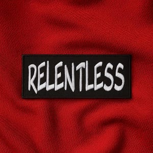 Relentless Patch/Iron-On Patch/Motivational Patch/Sew-On Applique for Jackets, Backpack, Mindset, Never Quit, Determined Patch