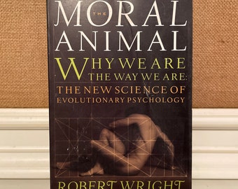 The Moral Animal : Why We Are The Way We Are