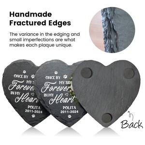 May include: Heart-shaped slate plaques with a rough edge, inscribed with "ONCE BY MY SIDE, FOREVER IN MY HEART" and a pet's name and dates. One plaque shows the back with three round magnets. The text "Handmade Fractured Edges" is also visible.