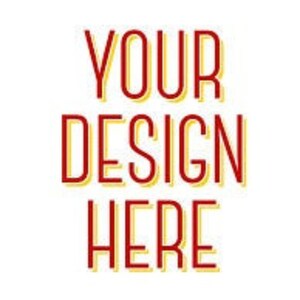 May include: A design featuring the text "YOUR DESIGN HERE" in a bold, red font with a yellow outline, set against a white background. The words are stacked vertically, offering a clear and concise message.