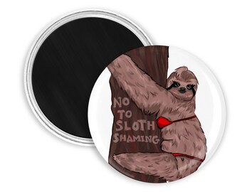 No to sloth shaming PIN/MAGNET options! Cute sloth animal gift