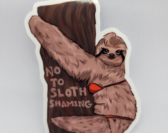 No to sloth shaming laptop sticker animal sticker
