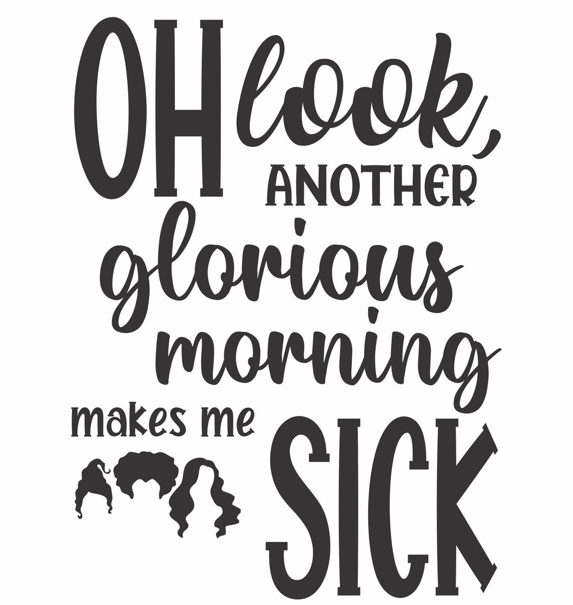Oh look another glorious morning makes me sick… DXF. SVG | Etsy