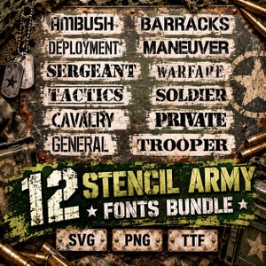 May include: A digital graphic featuring a 12 stencil army fonts bundle with text including AMBUSH, BARRACKS, DEPLOYMENT, MANEUVER, SERGEANT, WARFARE, TACTICS, SOLDIER, CAVALRY, PRIVATE, GENERAL, and TROOPER, with SVG, PNG, and TTF labels on a metal background.