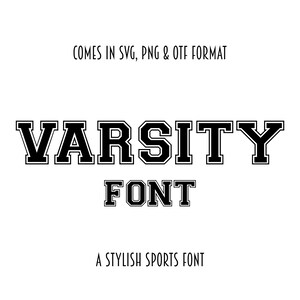 May include: Black and white varsity font graphic with the text "VARSITY FONT" and the words "A STYLISH SPORTS FONT" below. The text "COMES IN SVG, PNG & OTF FORMAT" is at the top of the image.