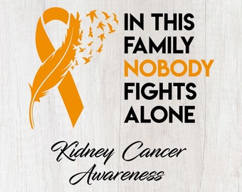 Kidney Cancer SVG, PNG - In This Family Nobody Fights Alone - Files for Cricut, Silhouette, Kidney awareness month, Orange Ribbon Svg