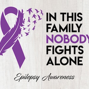 Epilepsy SVG, PNG - In This Family Nobody Fights Alone PNG Design - Files for Cricut, Silhouette, Epilepsy awareness month, Purple Ribbon