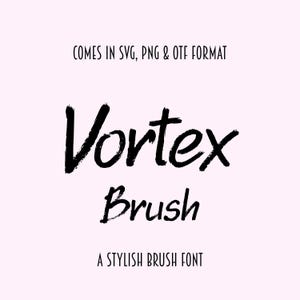May include: Black and white text on a pink background that reads "Vortex Brush" with the words "A Stylish Brush Font" below. The text "Comes in SVG, PNG & OTF Format" is at the top of the image.