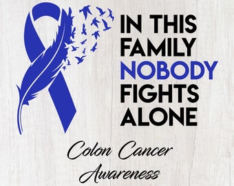 Colon Cancer SVG, PNG - In This Family Nobody Fights Alone PNG Design - Files for Cricut, Silhouette, Colon cancer awareness svg