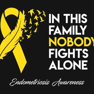 Endometriosis Awareness SVG, PNG - In This Family Nobody Fights Alone - Files for Cricut, Silhouette, Endometriosis SVG, Yellow Ribbon Svg