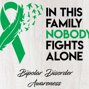 Bipolar Disorder SVG, PNG - In This Family Nobody Fights Alone - Files for Cricut, Silhouette, Bipolar SVG, Bipolar Awareness, Green Ribbon