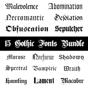 May include: A black and white image showcasing 15 different gothic font styles. The fonts are displayed in a grid format with each font name listed below it. The font names include: Malevolence, Abomination, Necromantic, Desolation, Obfuscation, Sepulcher, Morose, Nocturne, Shadow, Spectral, Vampiric, Wraith, Haunting, Lament, and Macabre.